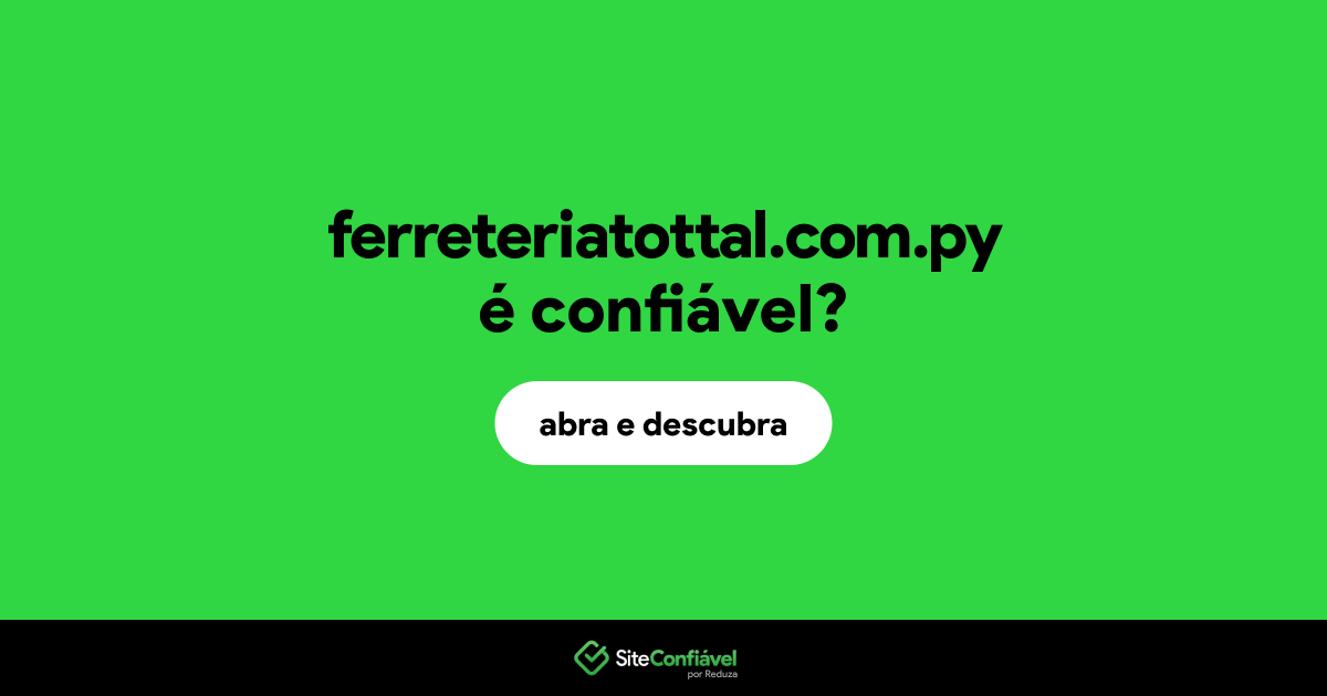 O site ferreteriatottal.com.py é confiável?