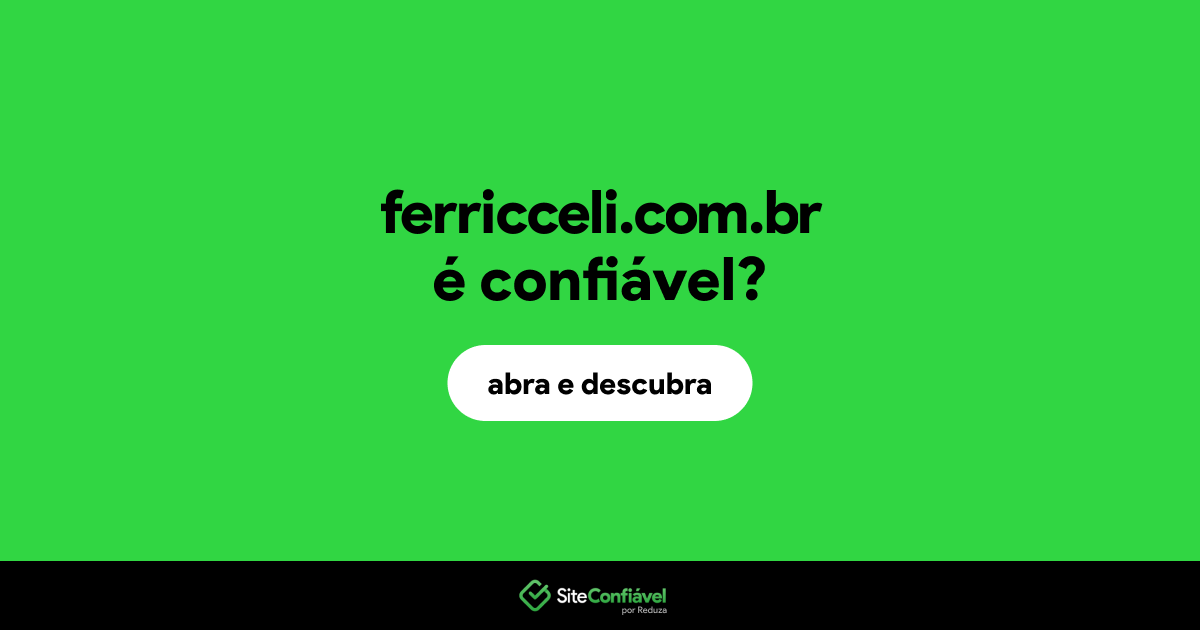O site ferricceli.com.br é confiável?