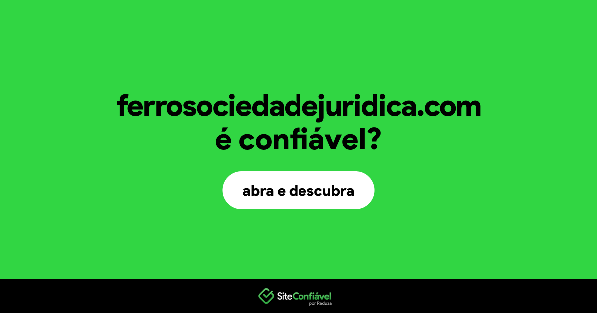O site ferrosociedadejuridica.com é confiável?