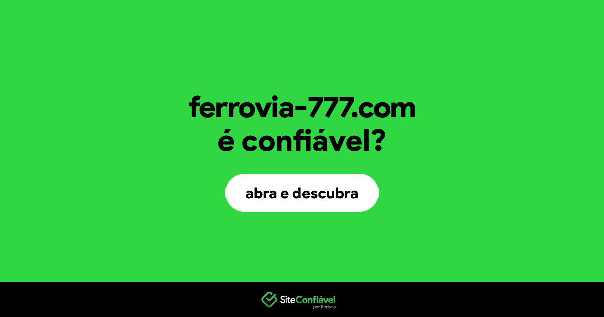 O site ferrovia-777.com é confiável?