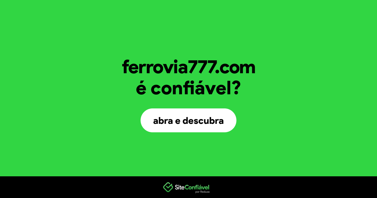 O site ferrovia777.com é confiável?