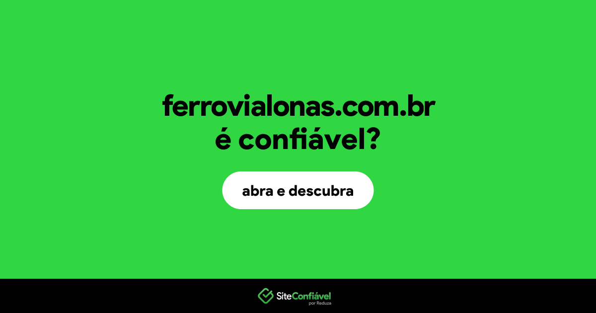 O site ferrovialonas.com.br é confiável?