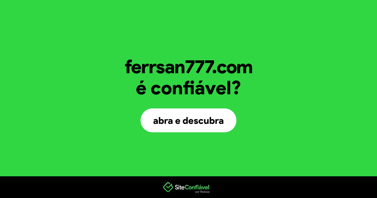 O site ferrsan777.com é confiável?