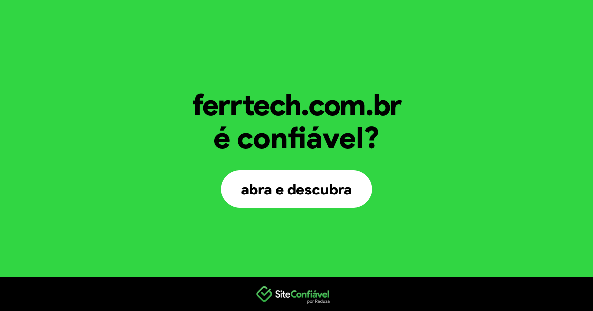 O site ferrtech.com.br é confiável?