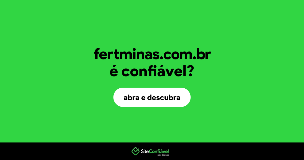 O site fertminas.com.br é confiável?
