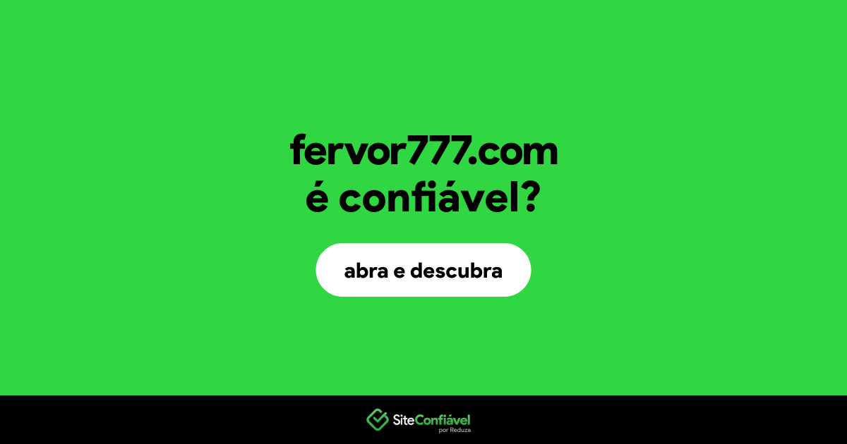 O site fervor777.com é confiável?