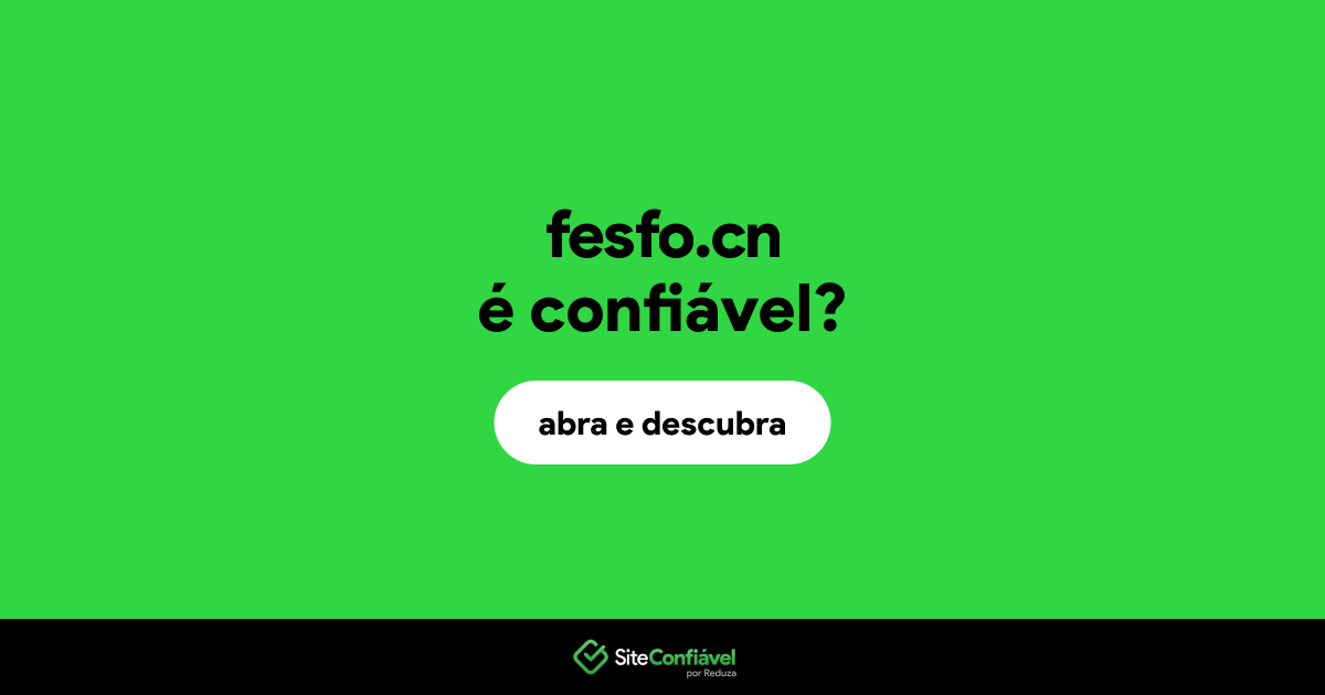 O site fesfo.cn é confiável?