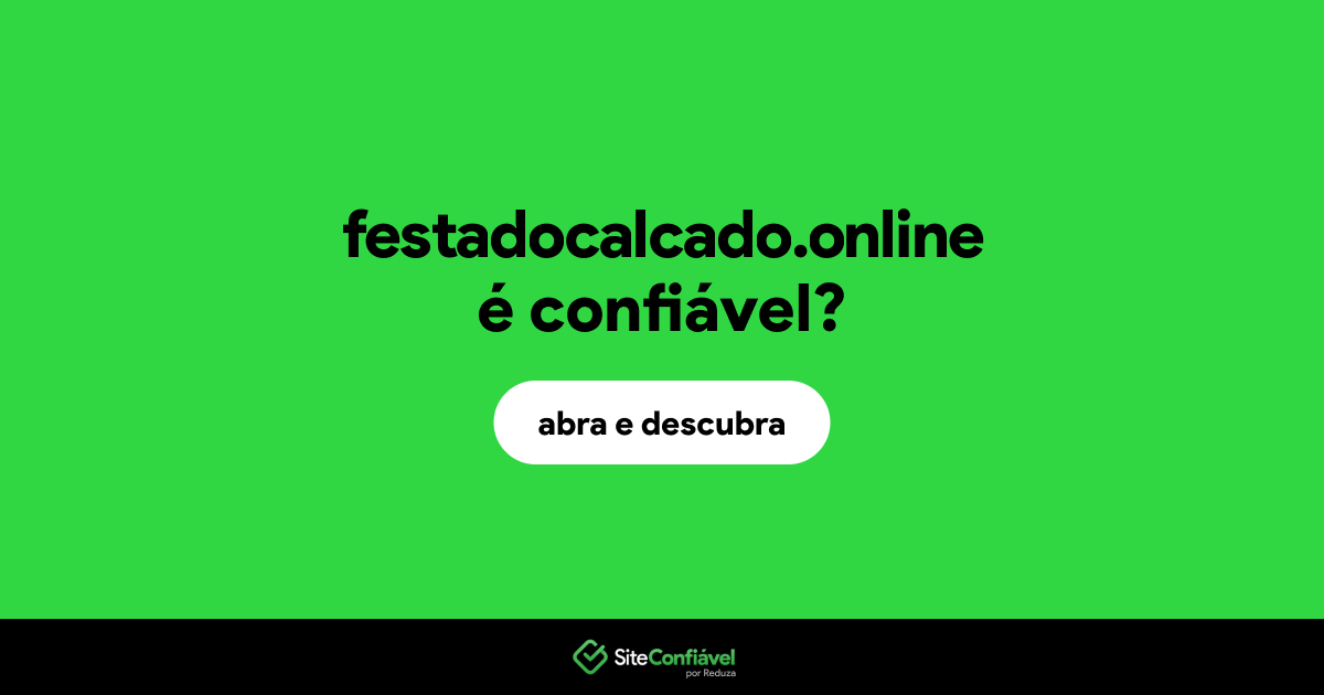 O site festadocalcado.online é confiável?