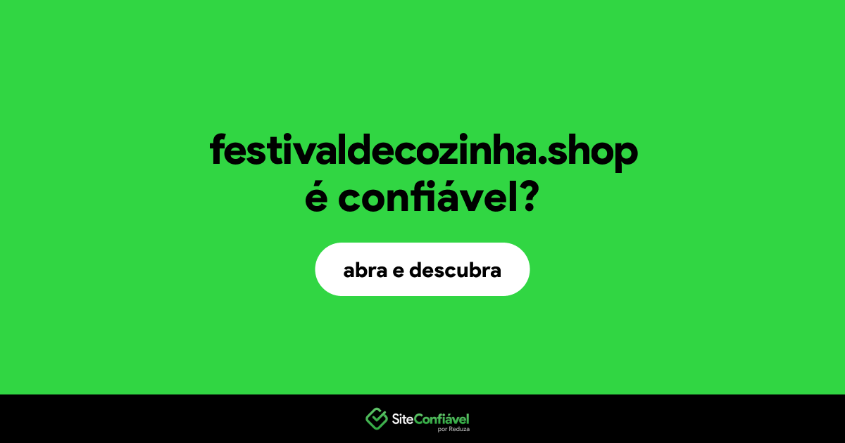 O site festivaldecozinha.shop é confiável?