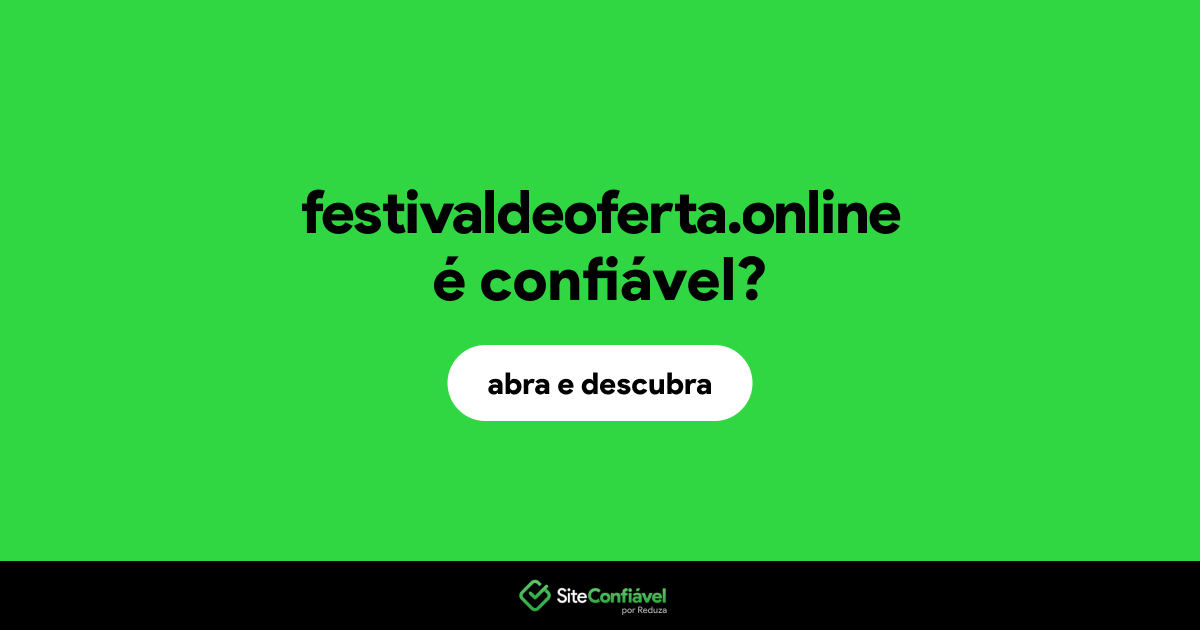 O site festivaldeoferta.online é confiável?
