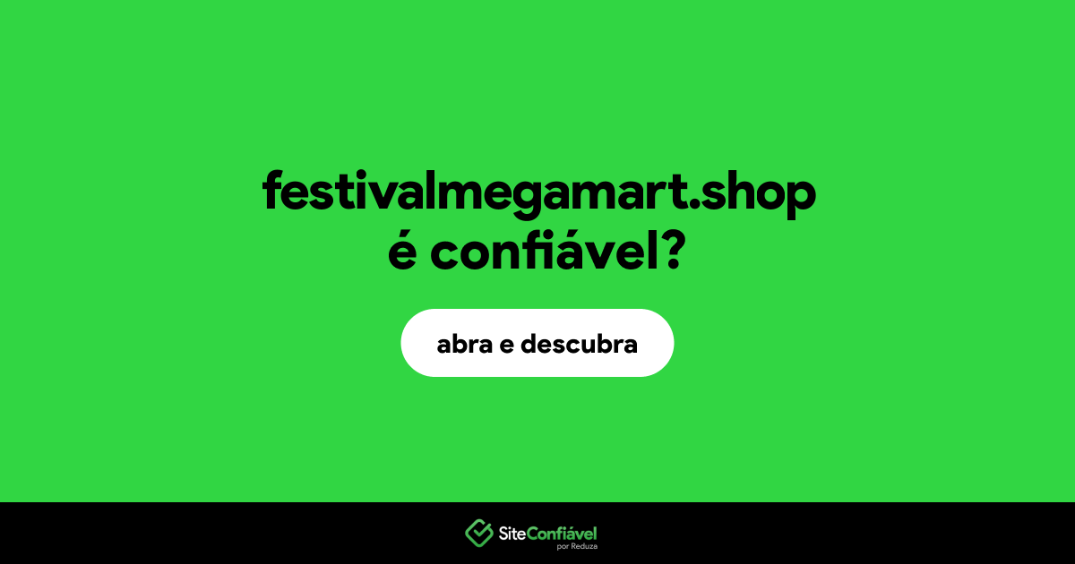 O site festivalmegamart.shop é confiável?