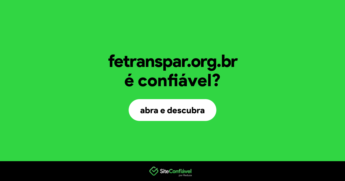 O site fetranspar.org.br é confiável?