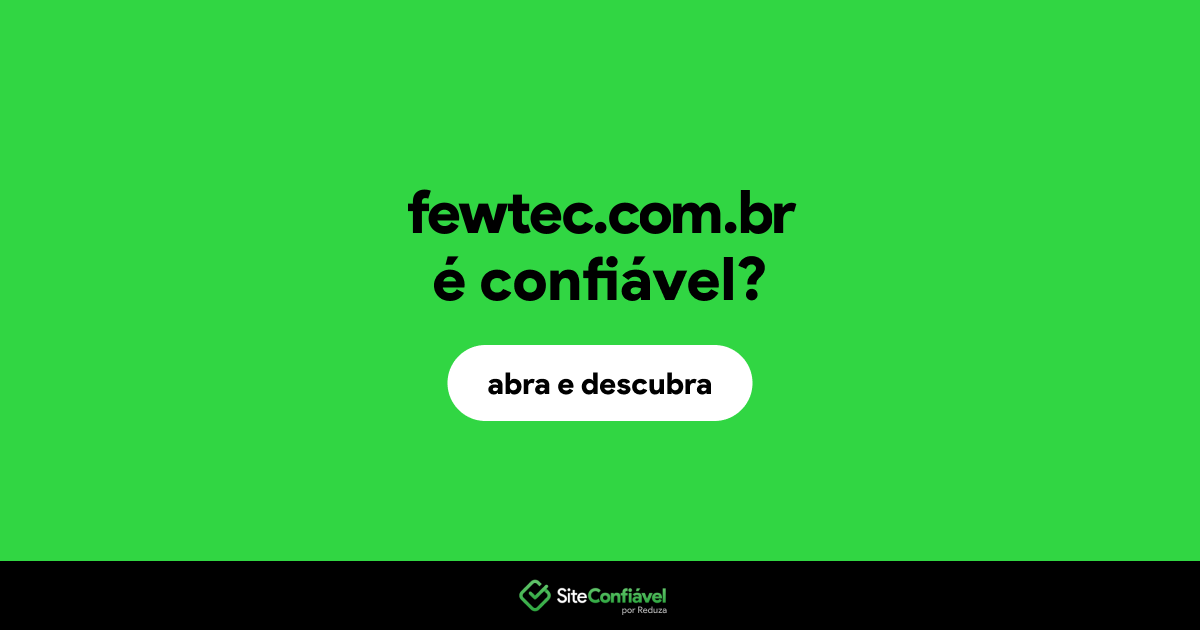 O site fewtec.com.br é confiável?