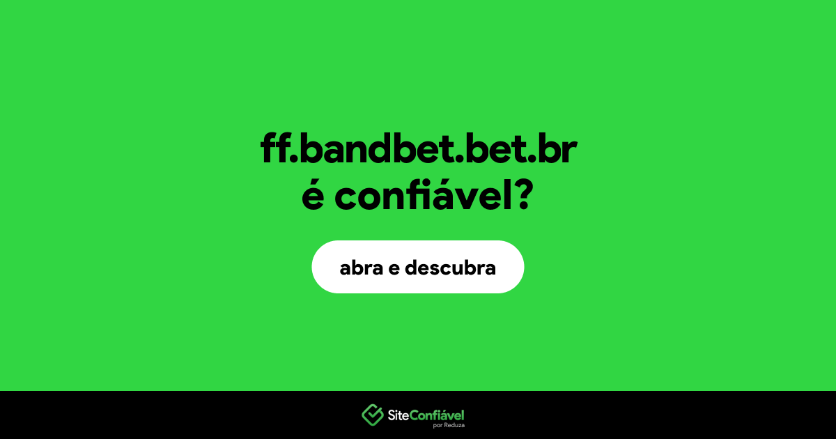 O site ff.bandbet.bet.br é confiável?