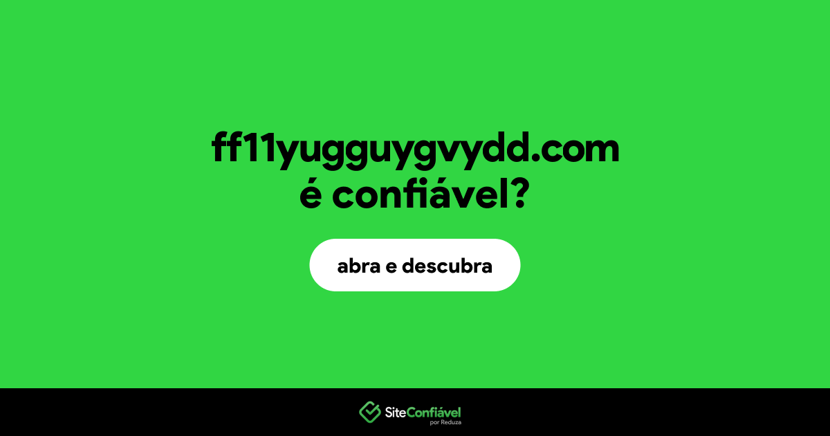 O site ff11yugguygvydd.com é confiável?