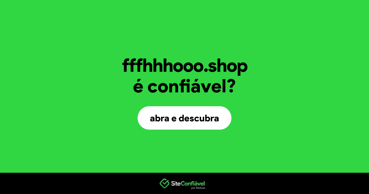 O site fffhhhooo.shop é confiável?
