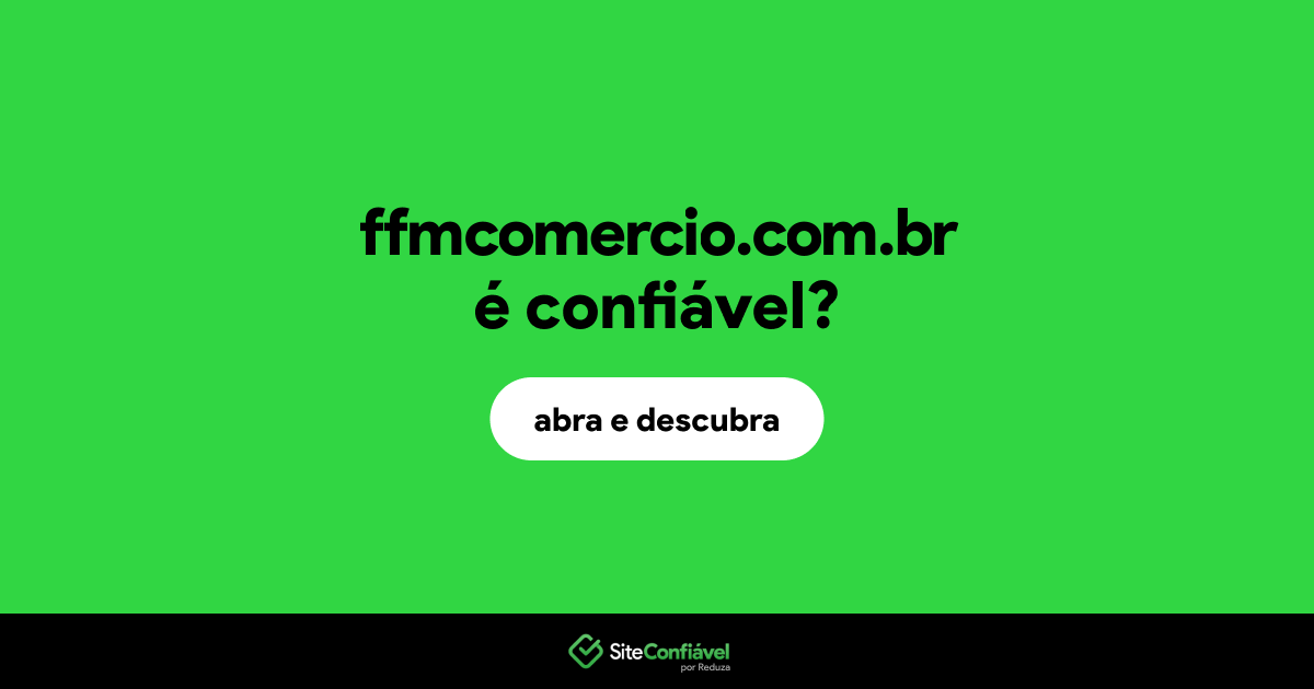 O site ffmcomercio.com.br é confiável?