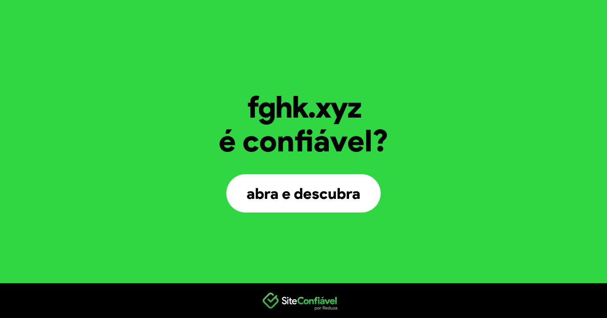 O site fghk.xyz é confiável?