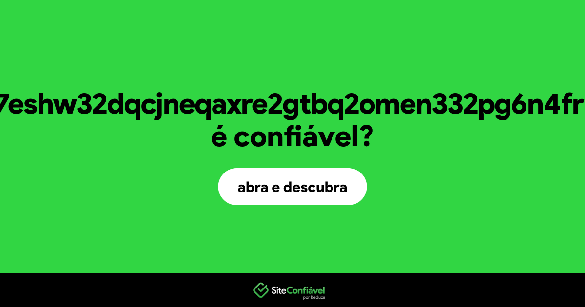 O site fgkat66twl7s7eshw32dqcjneqaxre2gtbq2omen332pg6n4fr5464ad.onion é confiável?