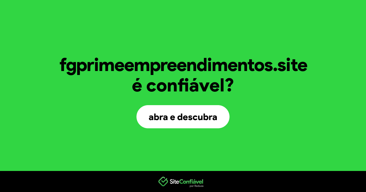 O site fgprimeempreendimentos.site é confiável?