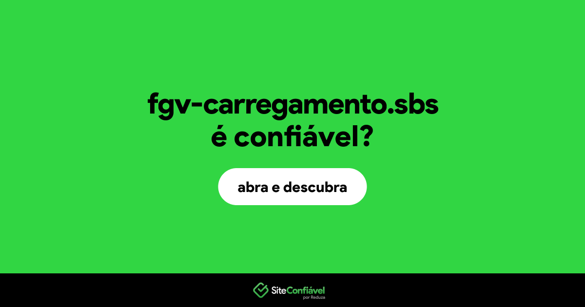 O site fgv-carregamento.sbs é confiável?
