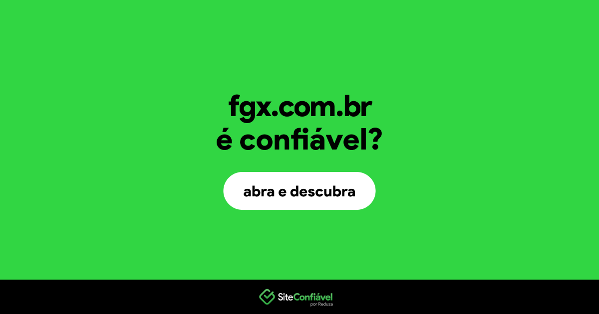 O site fgx.com.br é confiável?