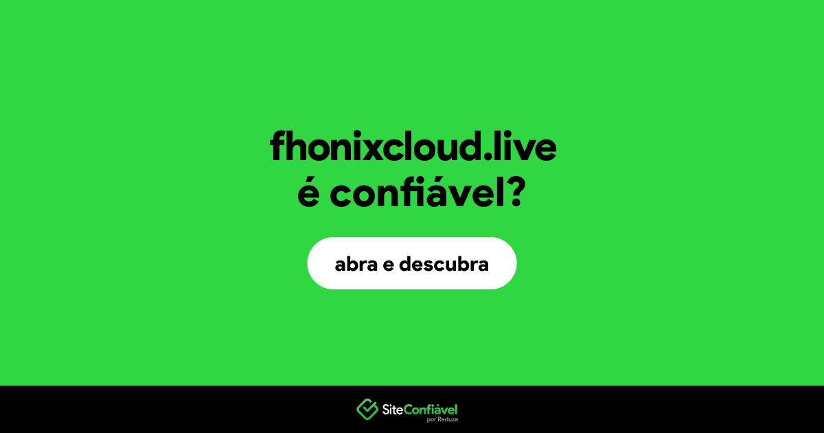 O site fhonixcloud.live é confiável?
