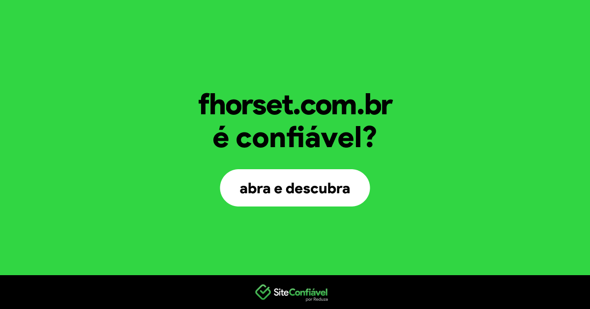 O site fhorset.com.br é confiável?