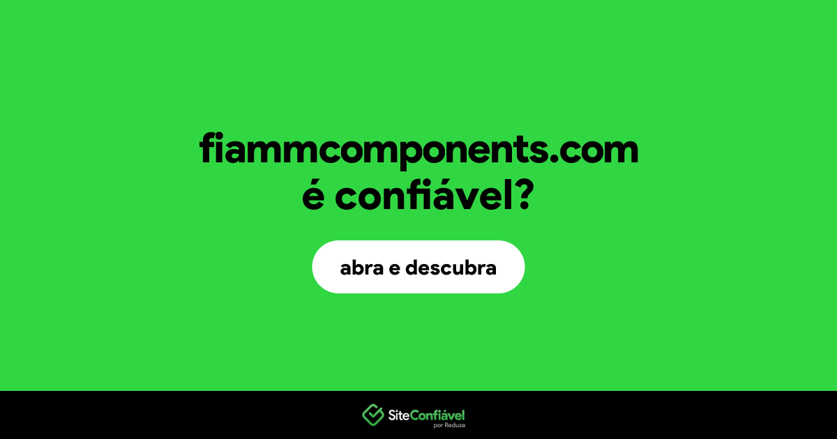 O site fiammcomponents.com é confiável?