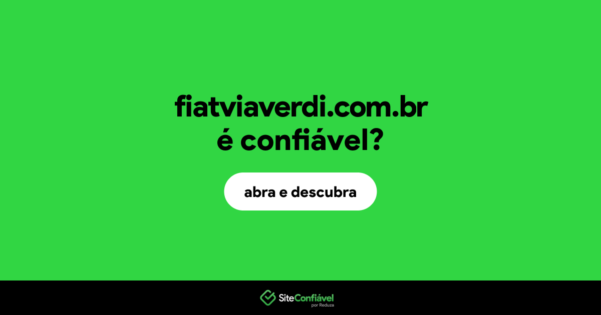 O site fiatviaverdi.com.br é confiável?