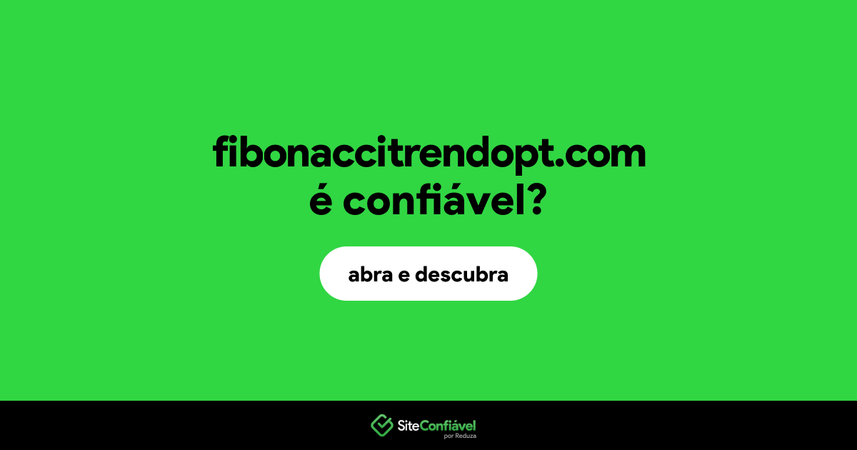 O site fibonaccitrendopt.com é confiável?