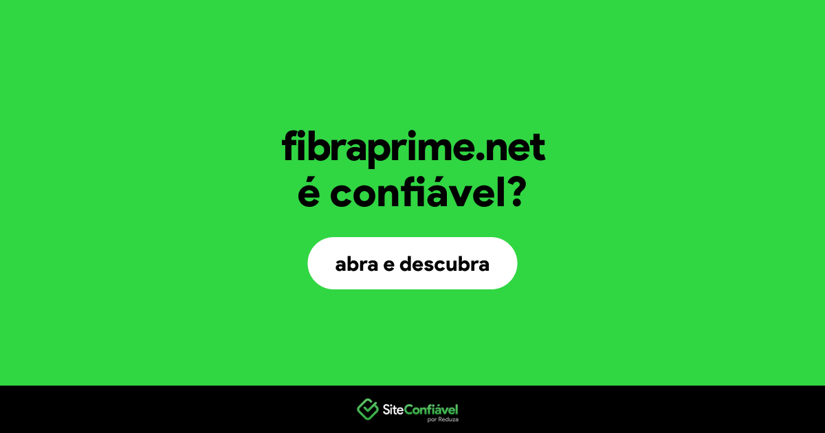 O site fibraprime.net é confiável?