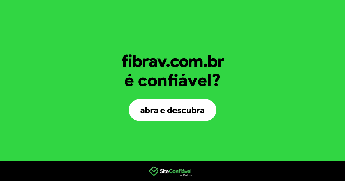 O site fibrav.com.br é confiável?