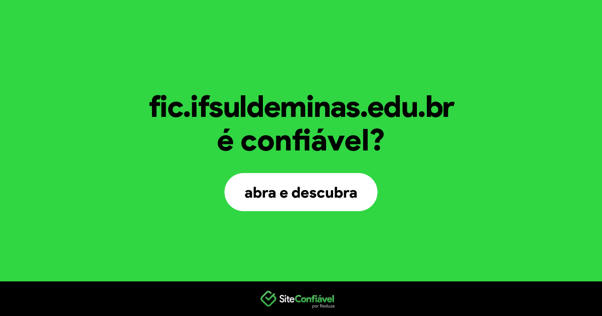O site fic.ifsuldeminas.edu.br é confiável?
