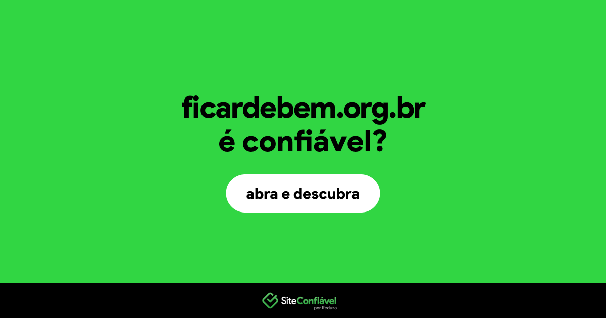O site ficardebem.org.br é confiável?