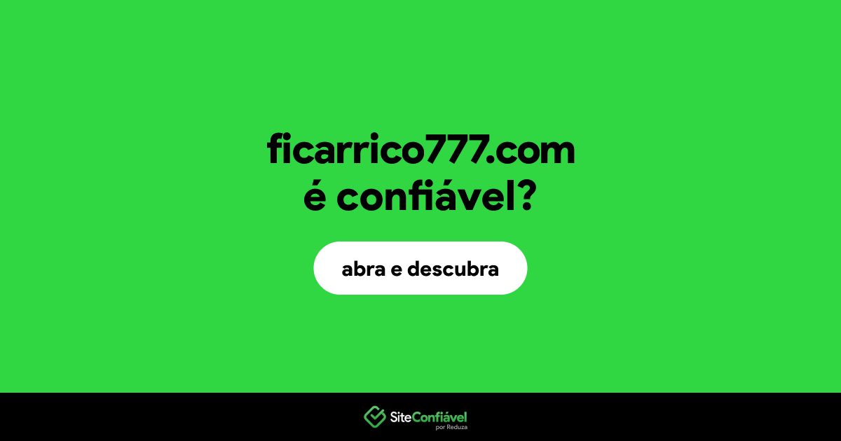O site ficarrico777.com é confiável?