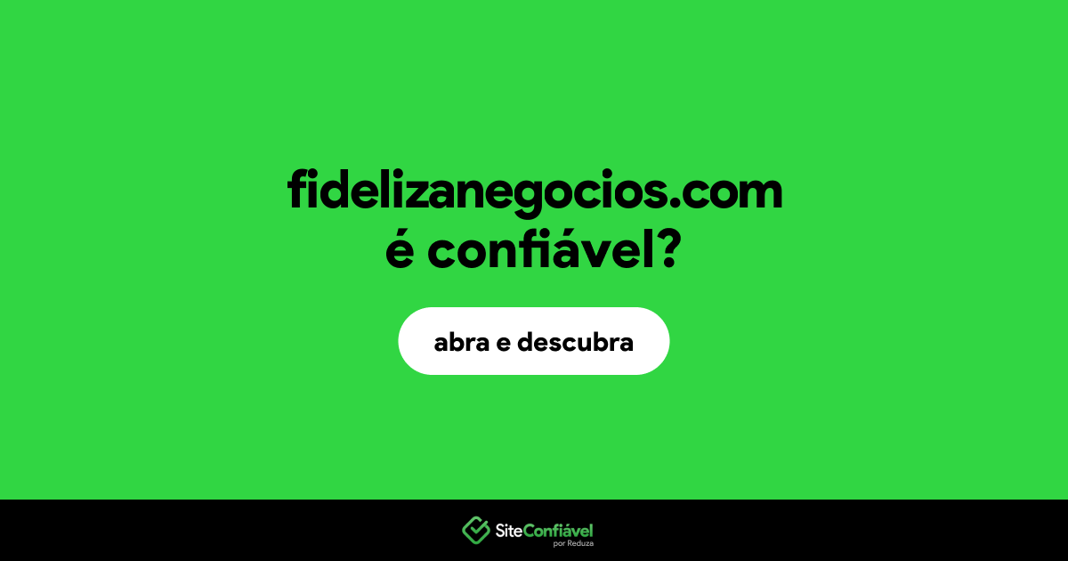O site fidelizanegocios.com é confiável?