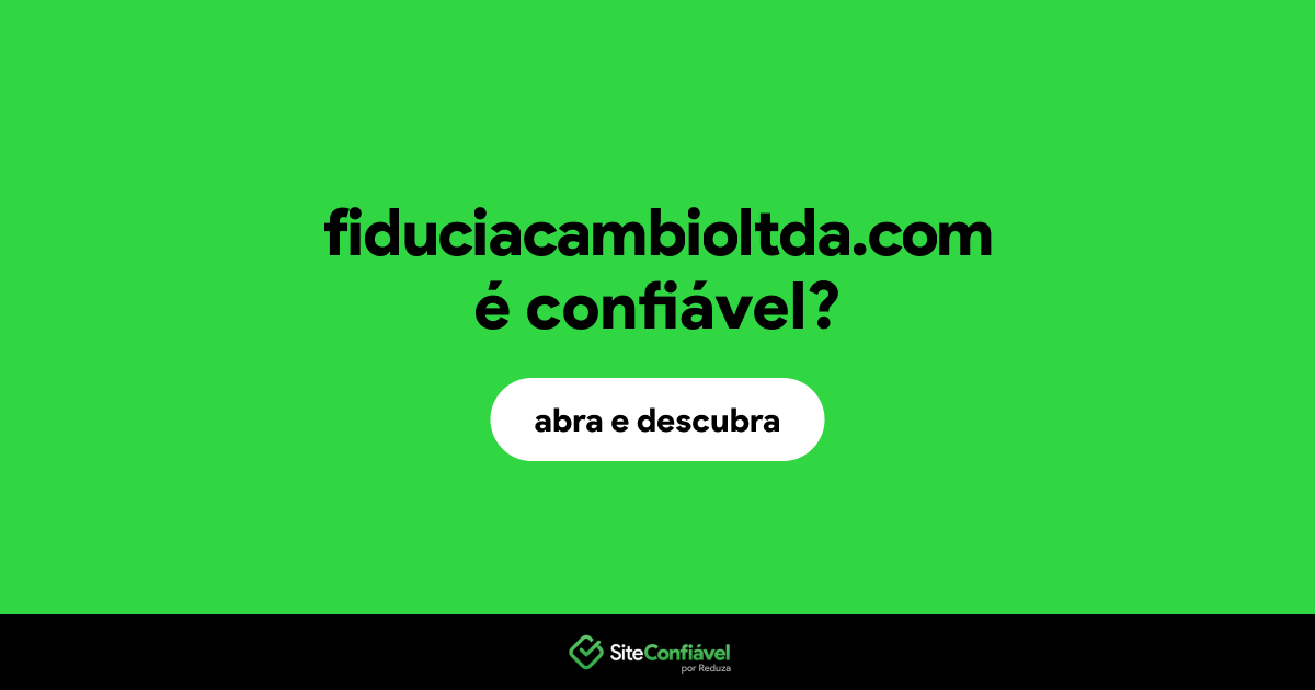 O site fiduciacambioltda.com é confiável?
