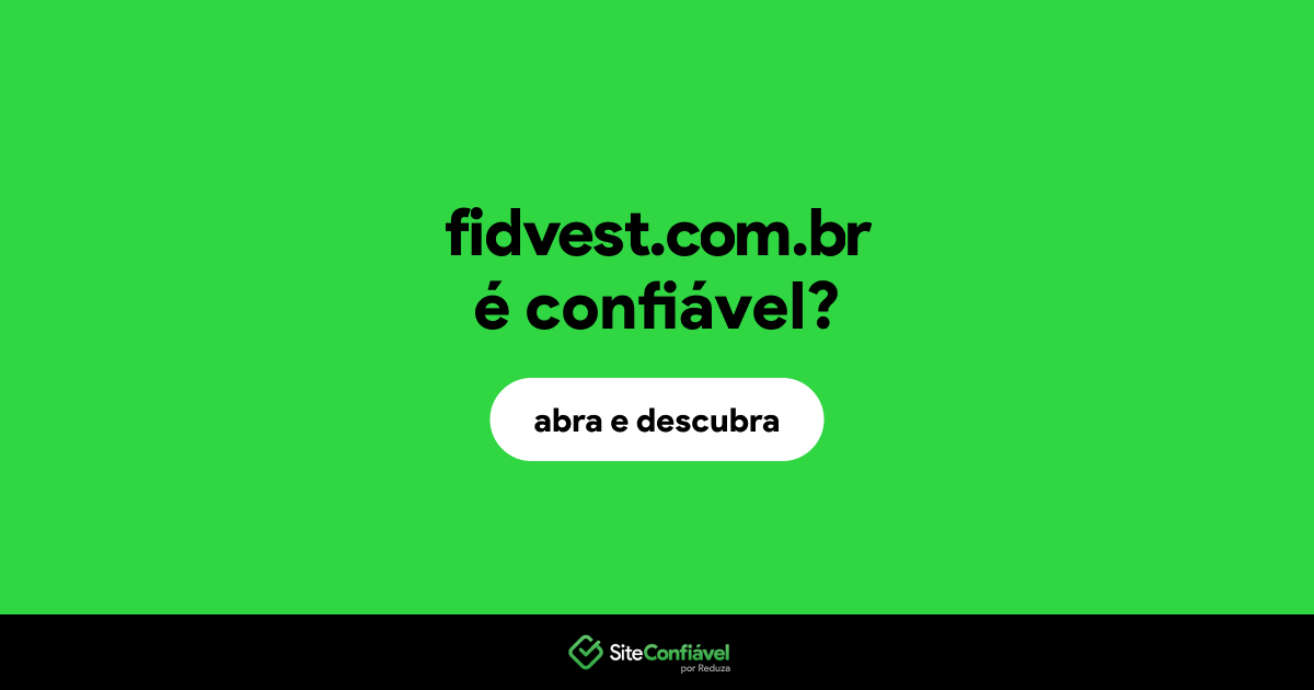 O site fidvest.com.br é confiável?