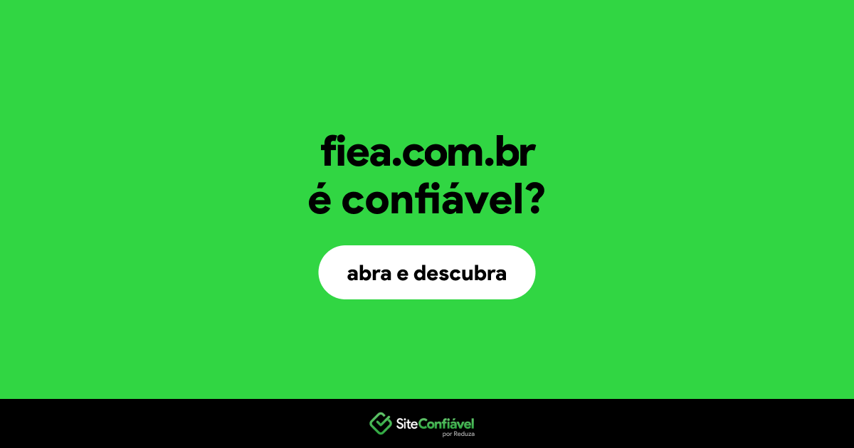 O site fiea.com.br é confiável?