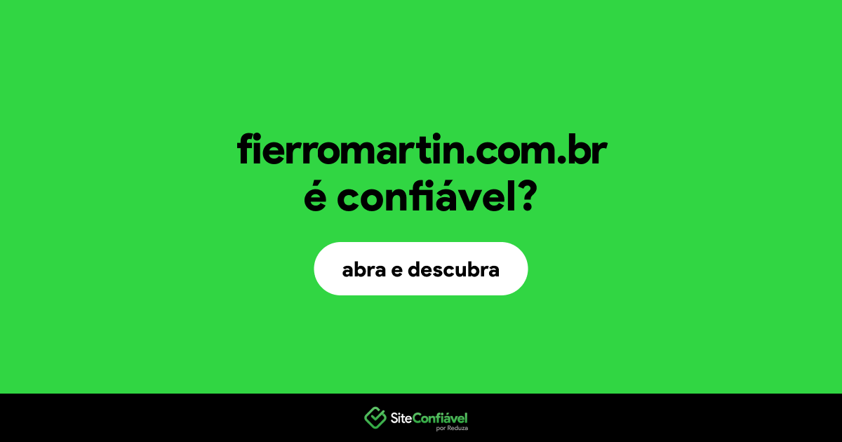 O site fierromartin.com.br é confiável?
