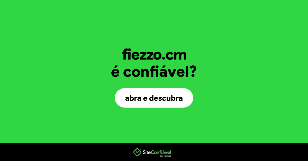 O site fiezzo.cm é confiável?