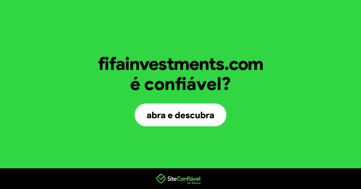 O site fifainvestments.com é confiável?