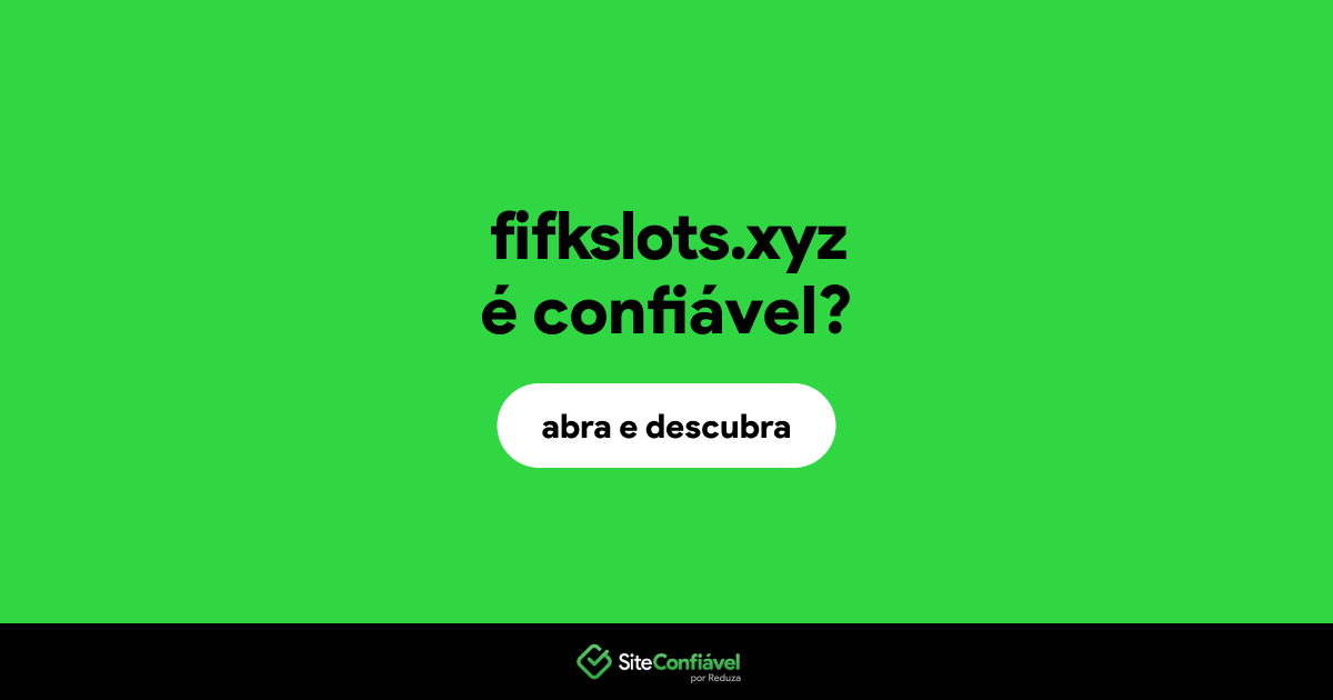 O site fifkslots.xyz é confiável?