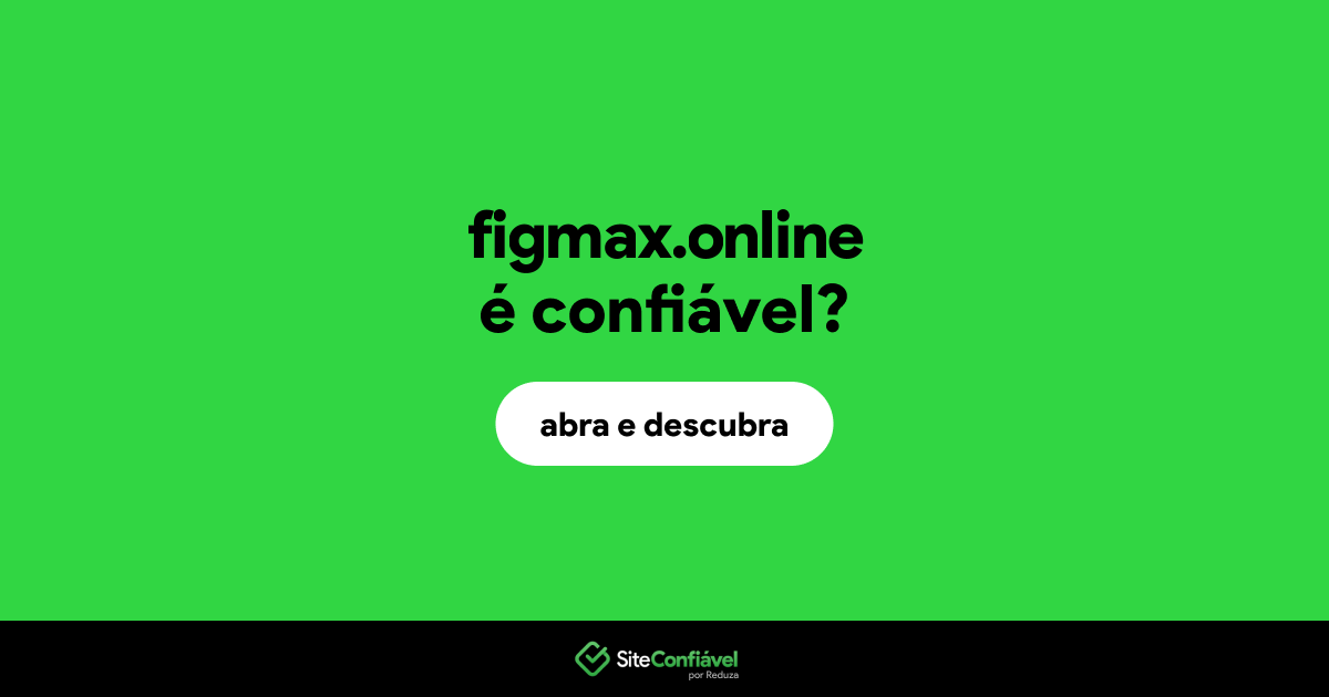 O site figmax.online é confiável?