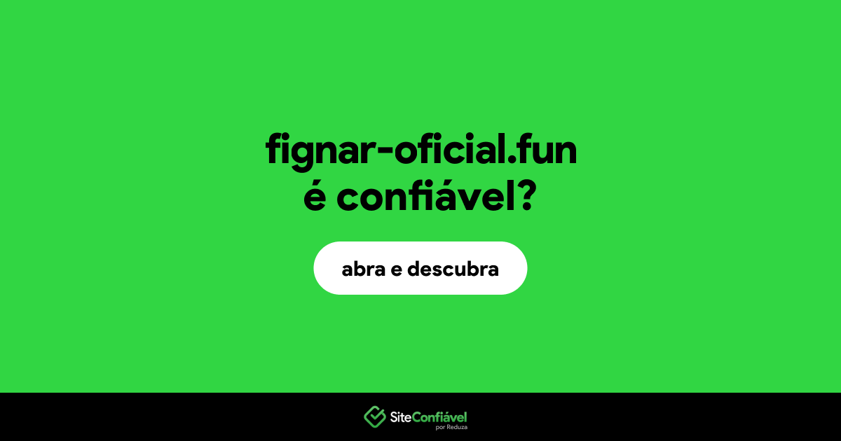 O site fignar-oficial.fun é confiável?