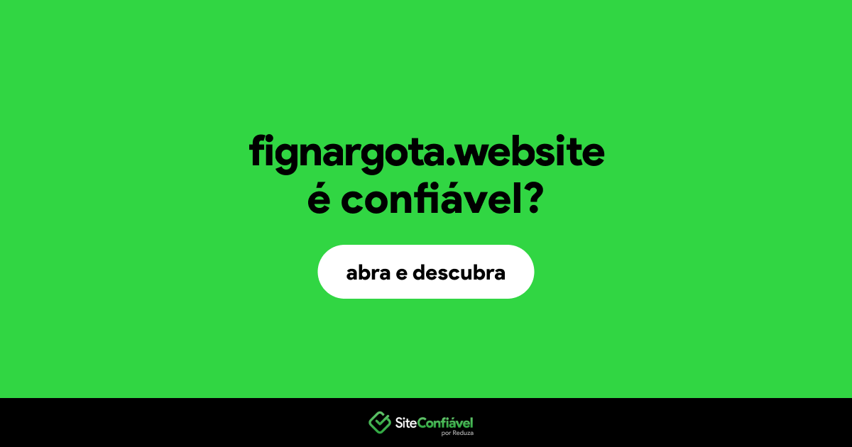 O site fignargota.website é confiável?