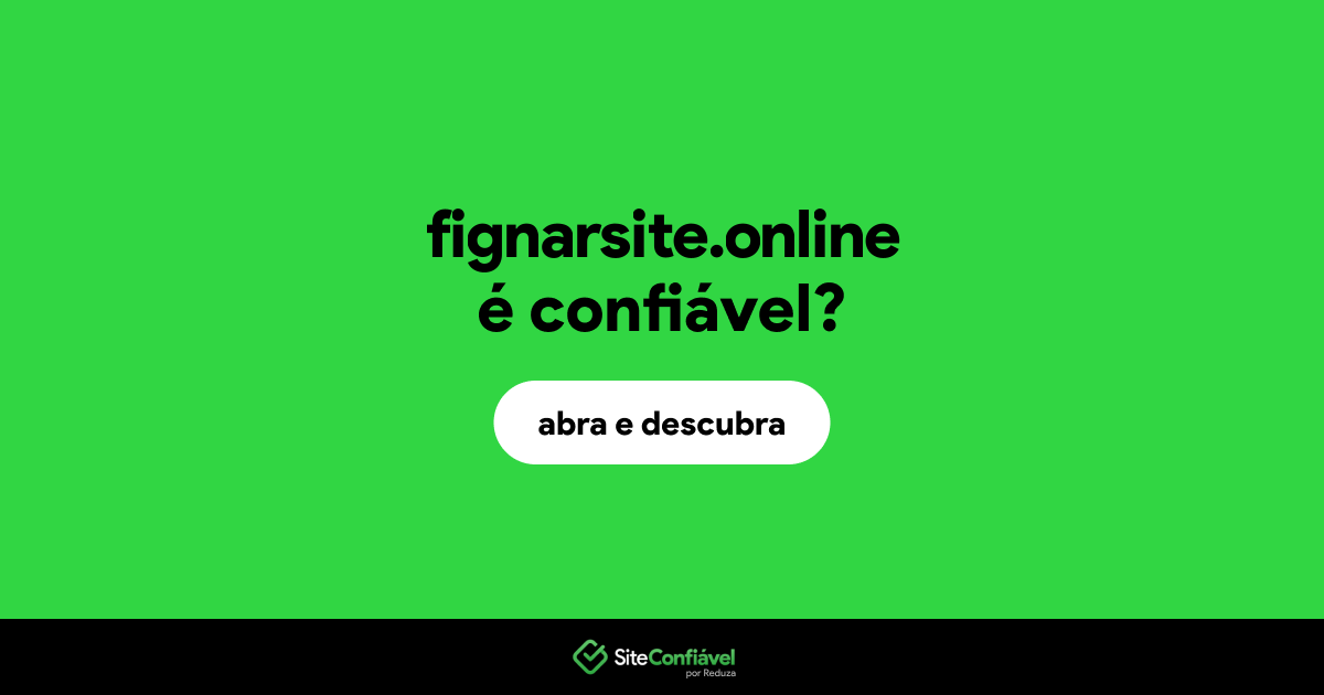 O site fignarsite.online é confiável?