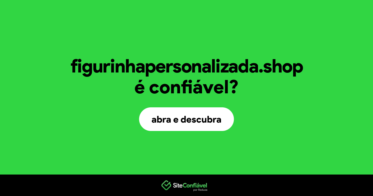 O site figurinhapersonalizada.shop é confiável?