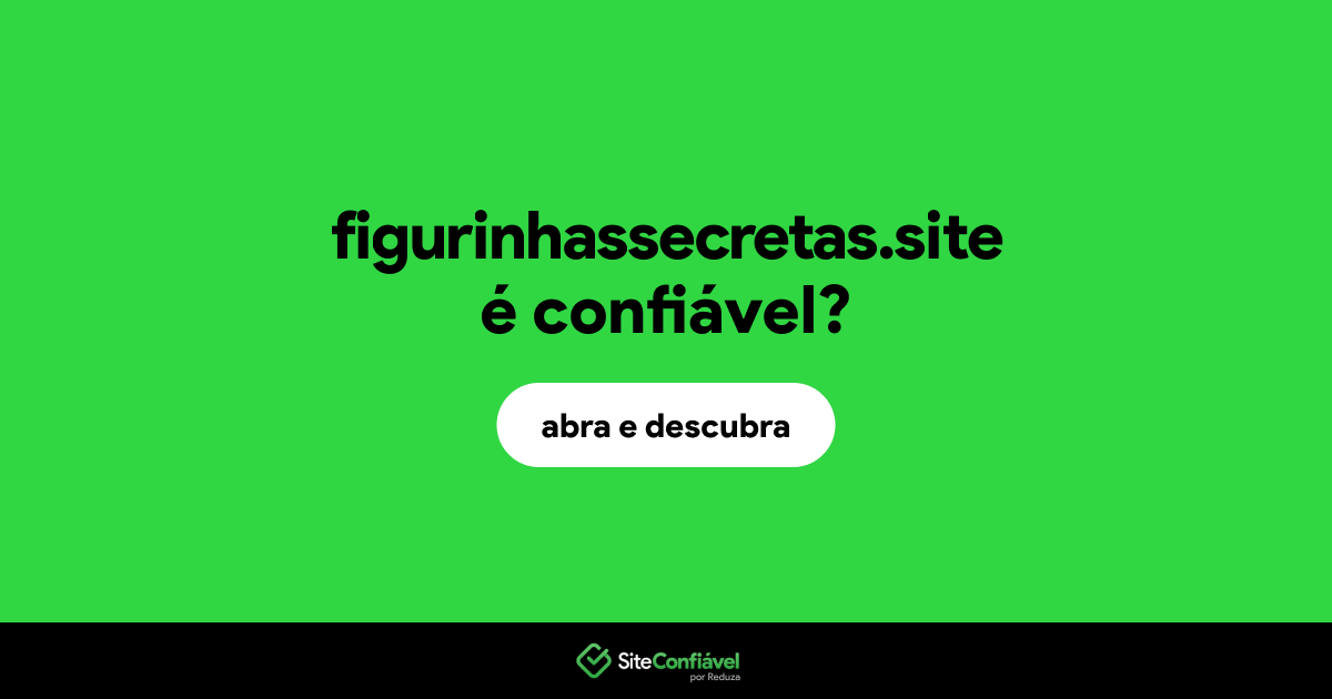 O site figurinhassecretas.site é confiável?